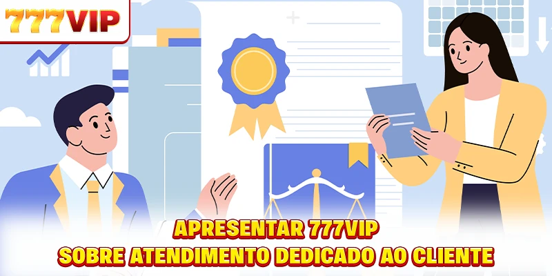 Apresentação do 777VIP sobre atendimento dedicado ao cliente