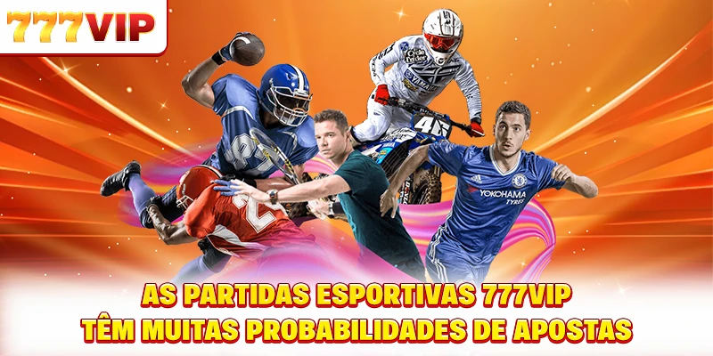 As partidas esportivas 777VIP têm muitas probabilidades de apostas As partidas esportivas 777VIP têm muitas probabilidades de apostas