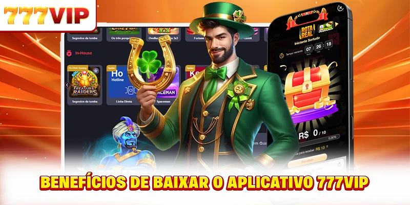 Benefícios de baixar o aplicativo 777VIP
