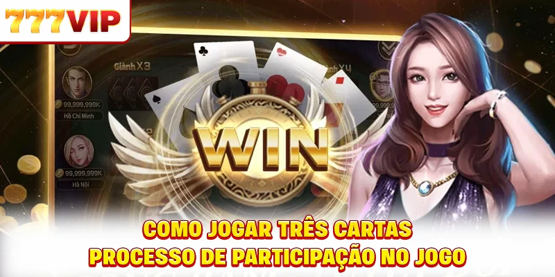 Como jogar três cartas - Processo de participação no jogo