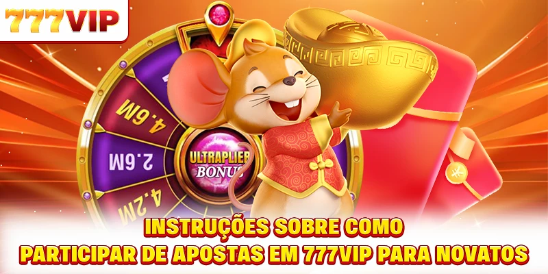 Instruções sobre como participar de apostas em 777VIP para novatos Instruções sobre como participar de apostas em 777VIP para novatos