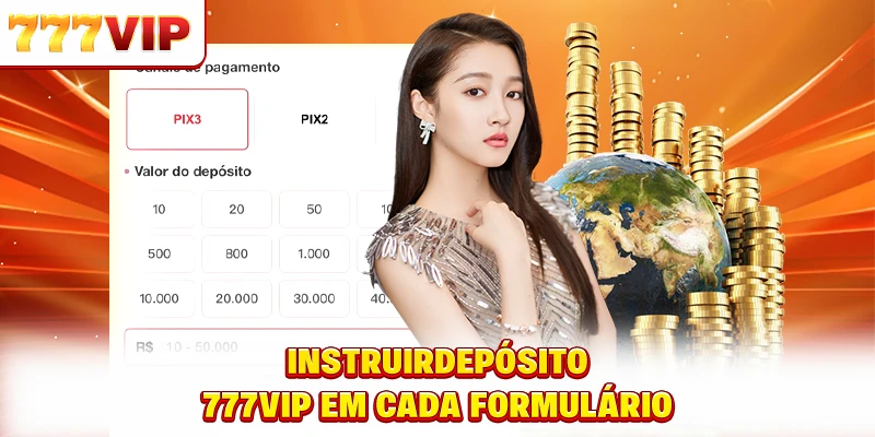 Instruir Depósito 777VIP em cada formulário
