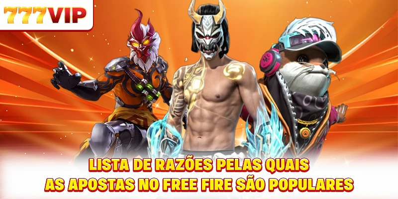 Lista de razões pelas quais as apostas no Free Fire são populares