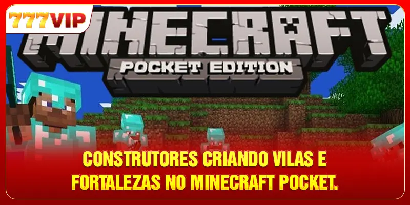 Construtores criando vilas e fortalezas no Minecraft Pocket