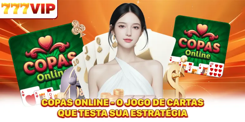 Copas Online - O Jogo De Cartas Que Testa Sua Estratégia