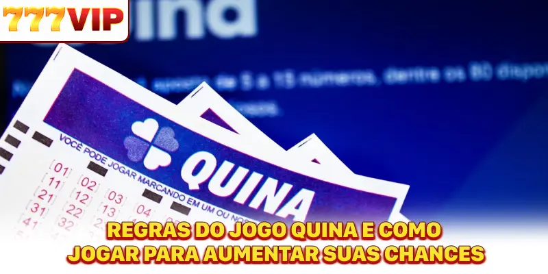 Regras do jogo Quina e como jogar para aumentar suas chances